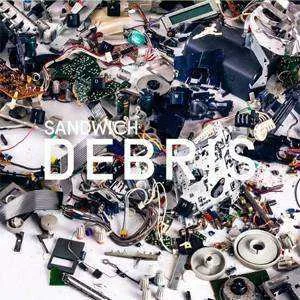 Sandwich - debris