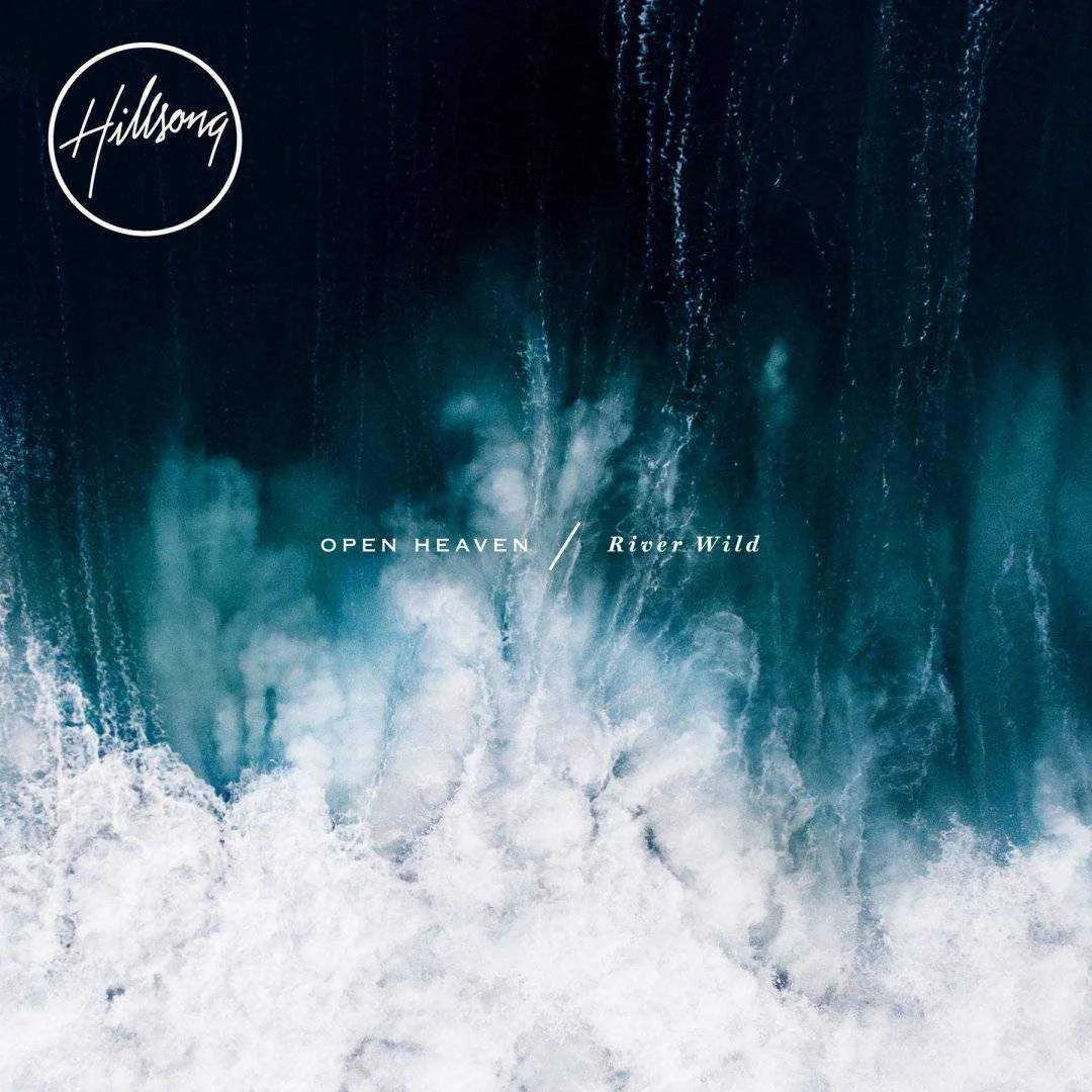 Hillsong Worship - Open Heaven (River Wild)
