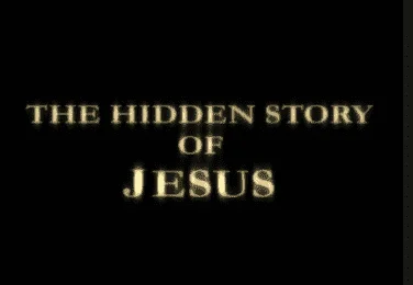 The Hidden Story Of Jesus