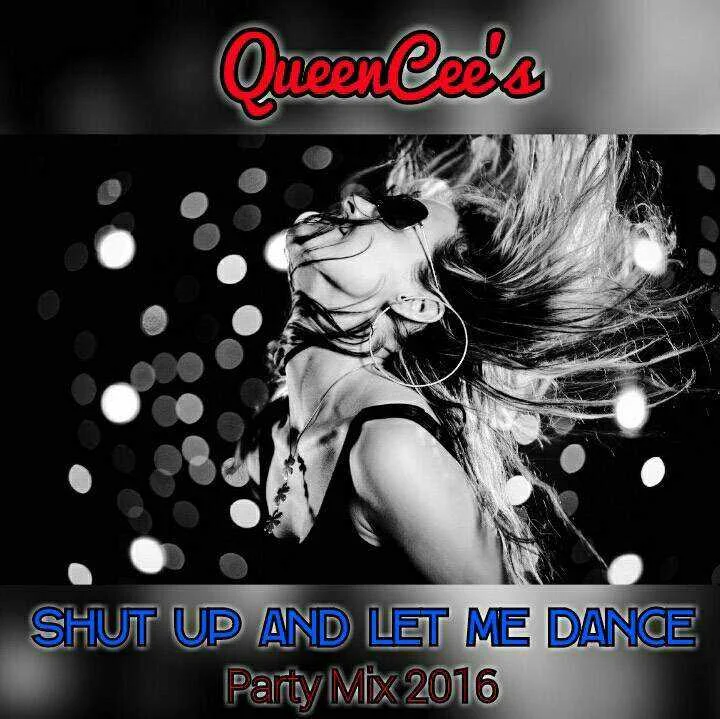 Queencee's "shut up & let me dance" party mix