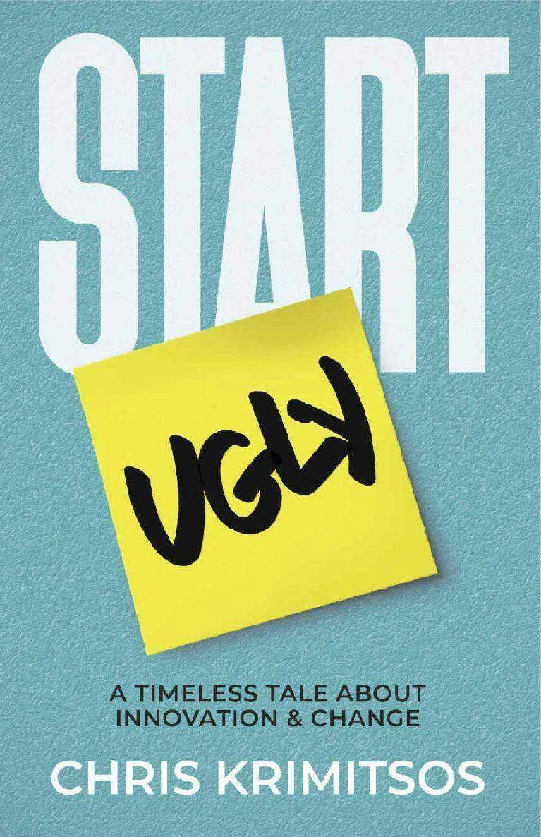Start Ugly_ A Timeless Tale About Innovation & Change - Chris Krimitsos.webp