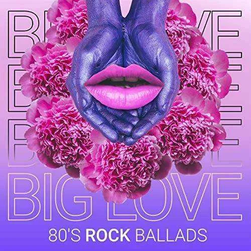 Various Artists - Big Love - 80's Rock Ballads (2021) Mp3 320kbps [PMEDIA]