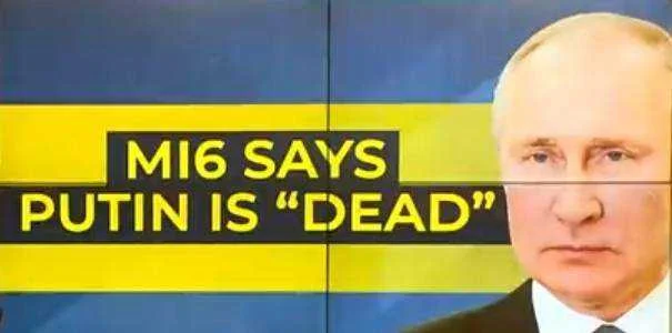 MI6 claims putin is dead