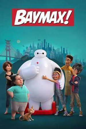 Baymax! (2022) Season 1 Complete - NotFlix.in