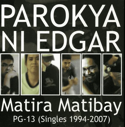 Parokya Ni Edgar  Matira Matibay: PG-13 (Singles 1994-2007)