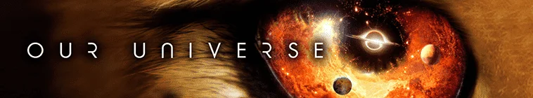 OUR UNIVERSE | NF | S1 | COMPLETE | 720P | TB
