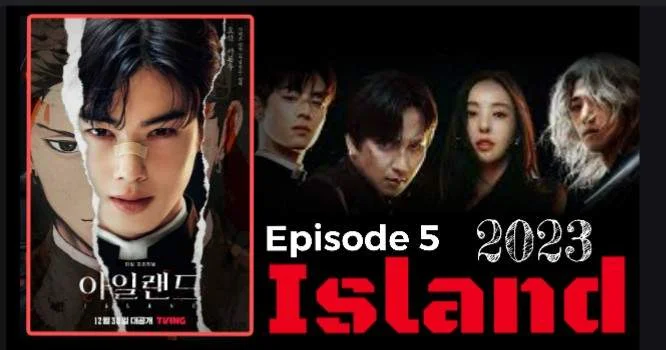 Island 2023 Episode 5 English Subtitle