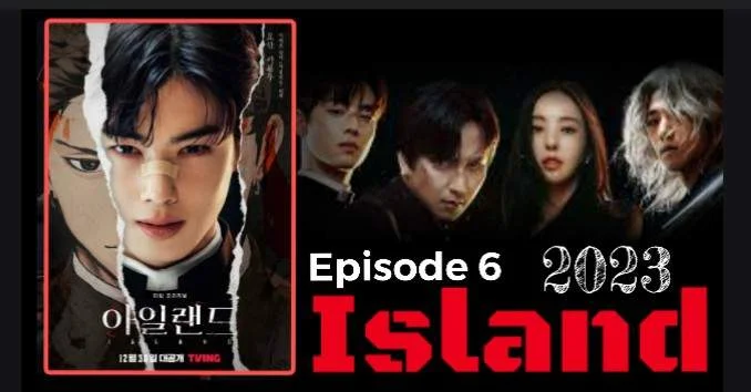 Island 2023 Episode 6 English sub na