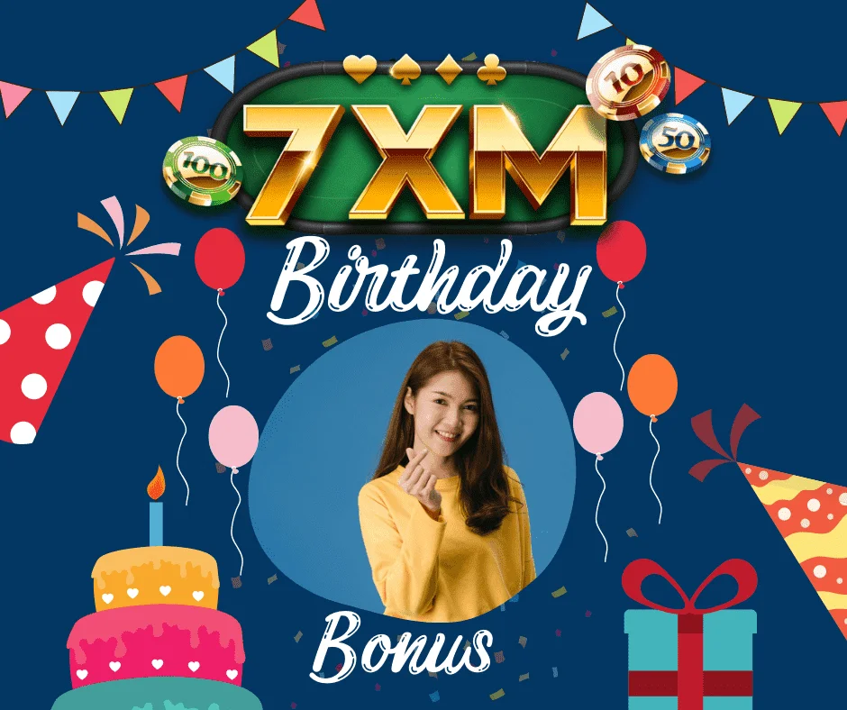 7XM Birthday Bonus.webp