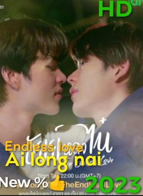 Ai Long Nai : Endless love 2023 English Sub