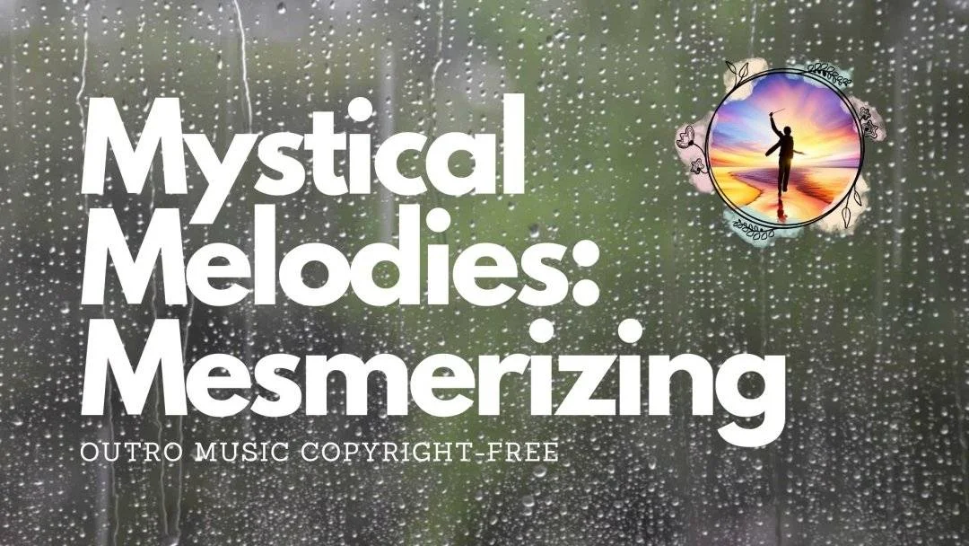Mystical Melodies Mesmerizing - OUTRO MUSIC Copyright-Free