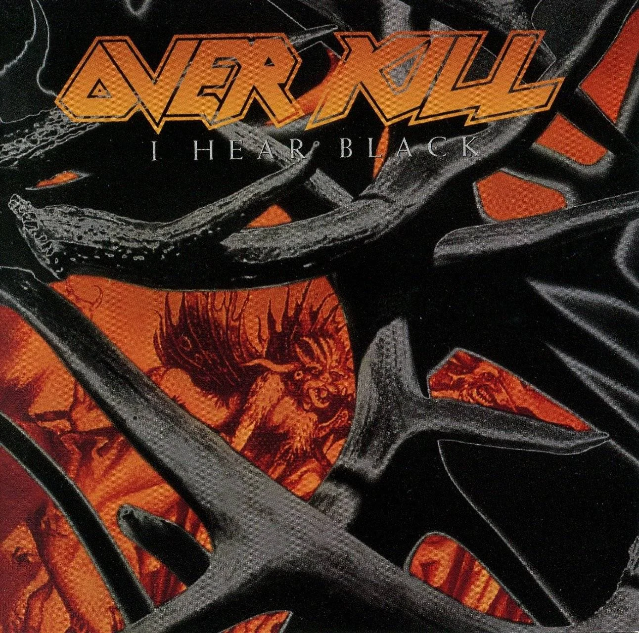 Overkill - [ 1993 ] - I Hear Black - [ FLAC (tracks+.cue) 16-Bit 44.1 kHz ] + HD Scans