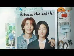 Between Him and Her (2023) ONGOING EPISODE 1- 11 1080P