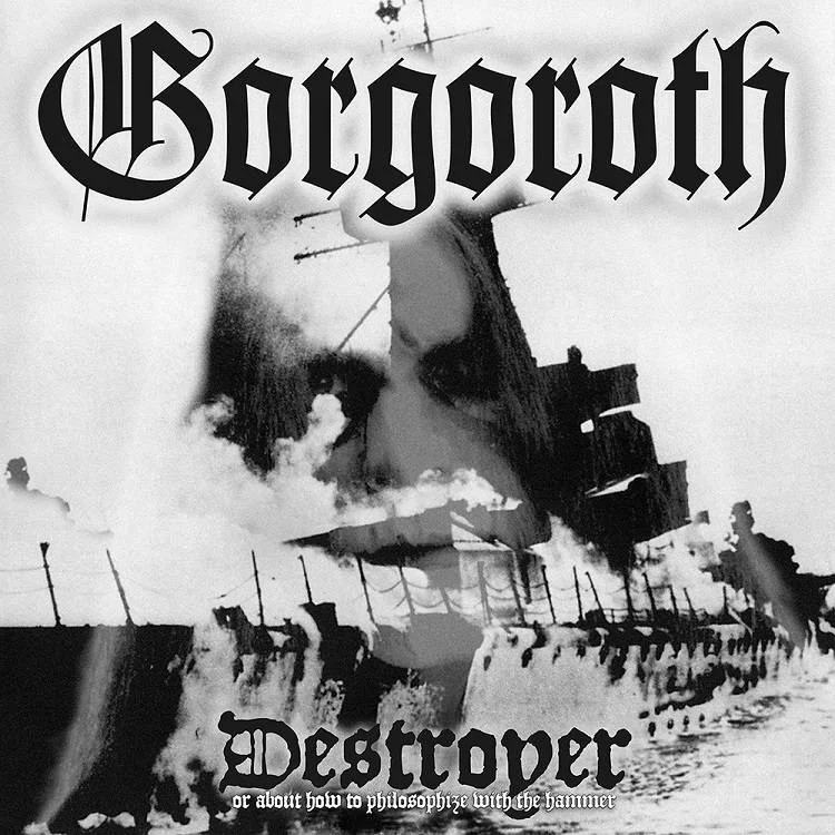 GORGOROTH - [ 1998 ] - Destroyer, Or About How To Philosophize With The Hammer - [ FLAC (tracks+.cue) 16-Bit 44.1 kHz ]