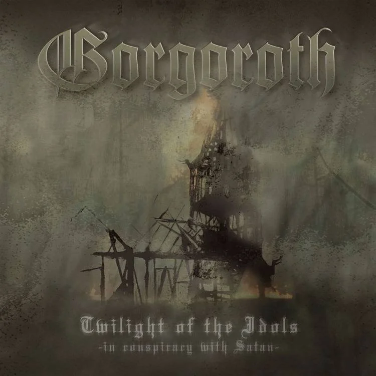 GORGOROTH - [ 2003 ] - Twilight Of The Idols - In Conspiracy With Satan - [ FLAC (tracks+.cue) 16-Bit 44.1 kHz ]