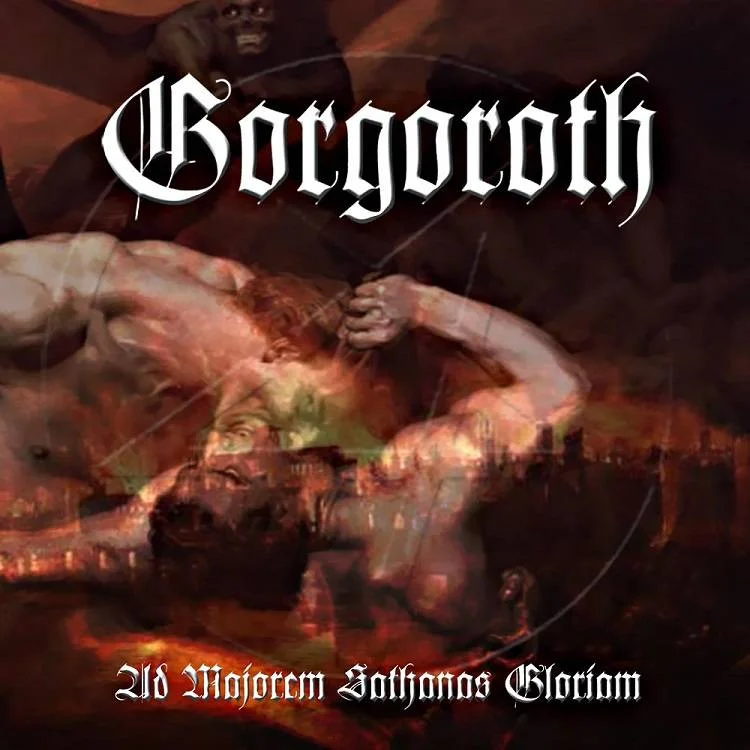 GORGOROTH - [ 2006 ] - Ad Majorem Sathanas Gloriam - [ FLAC (tracks+.cue) 16-Bit 44.1 kHz ]