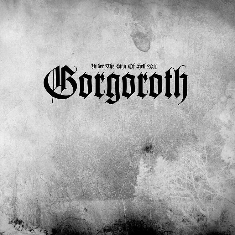 GORGOROTH - [ 2011 ] - Under The Sign Of Hell 2011 - [ FLAC (tracks+.cue) 16-Bit 44.1 kHz ]