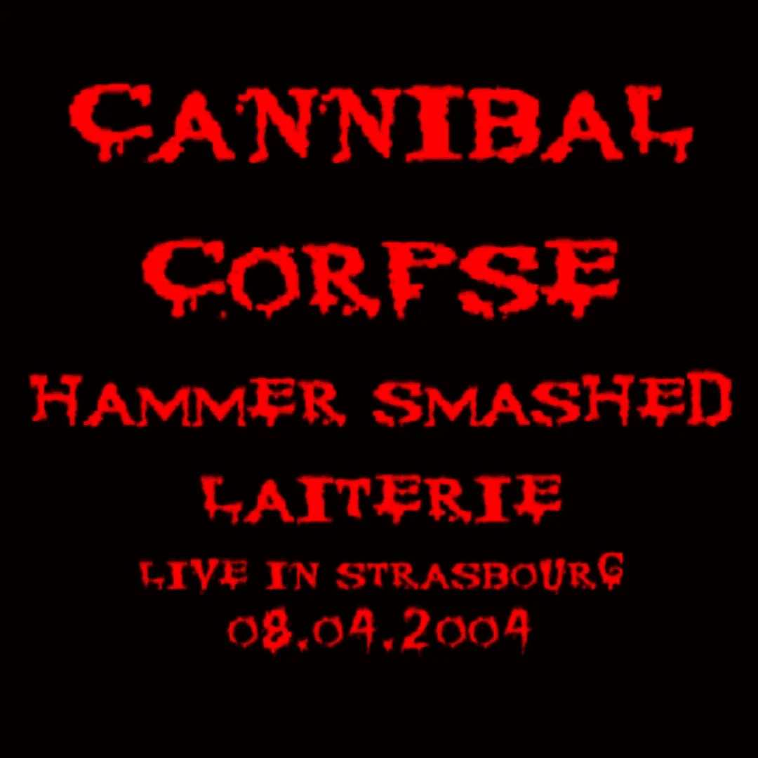 [ DVD5 (Mf, 3.77GB) ] - Cannibal Corpse - [ 2004 ] - HAMMER SMASHED LAITERIE (LIVE IN STRASBOURG 2004)