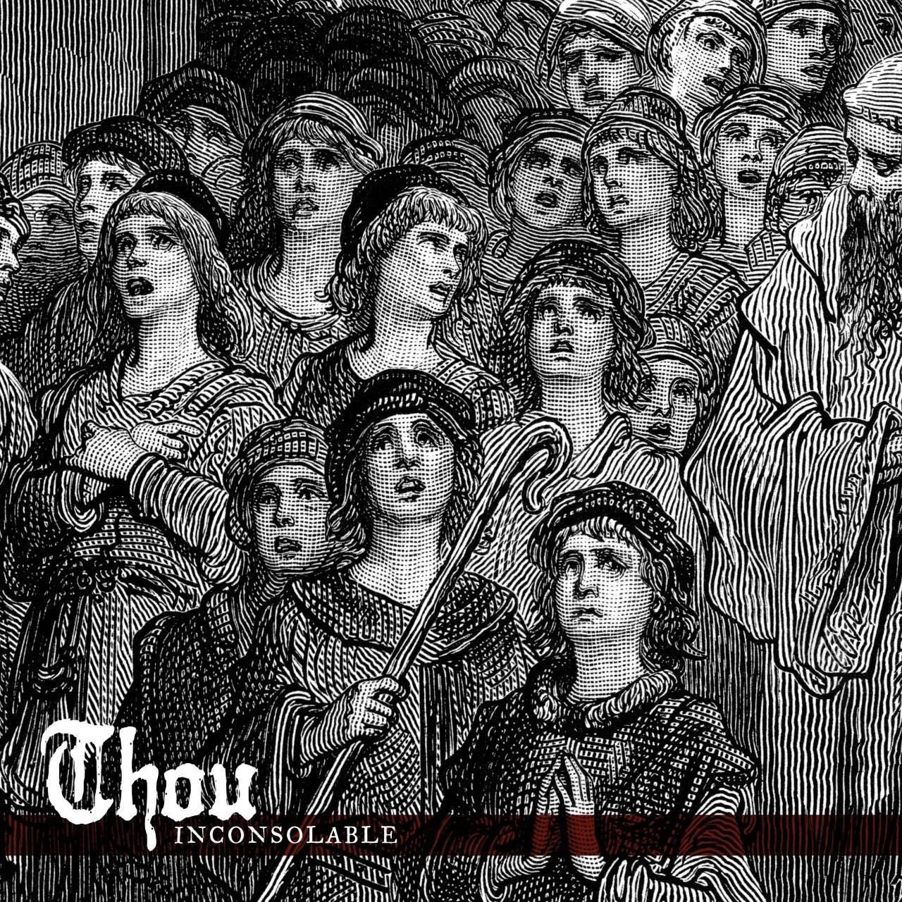 THOU - [ 2018 ] - Inconsolable (EP) - [ FLAC 16-Bit 44.1 kHz ] ** Sludge/Drone/Doom/Droning Doom - USA (Baton Rouge, Louisiana)