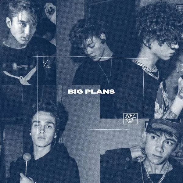 Why Don't We - Big Plans (2019) [24-Bit 44.1kHz] Hi res Flac