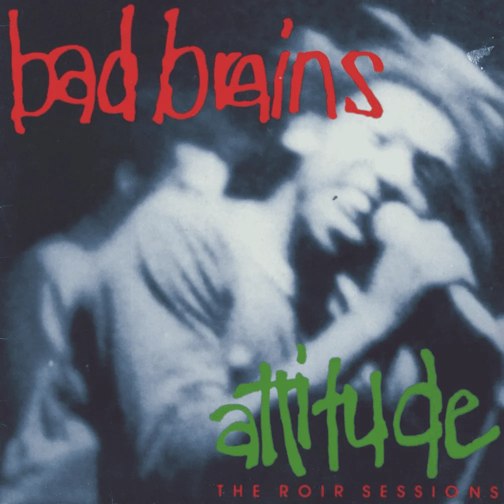 (1/14) BAD BRAINS - [ 1982 (1989) ] - Attitude (The ROIR Sessions) (In-Effect (Relativity) Rec. Reissue) + CD Scans & AWs - [ FLAC 16-Bit 44.1 kHz ]