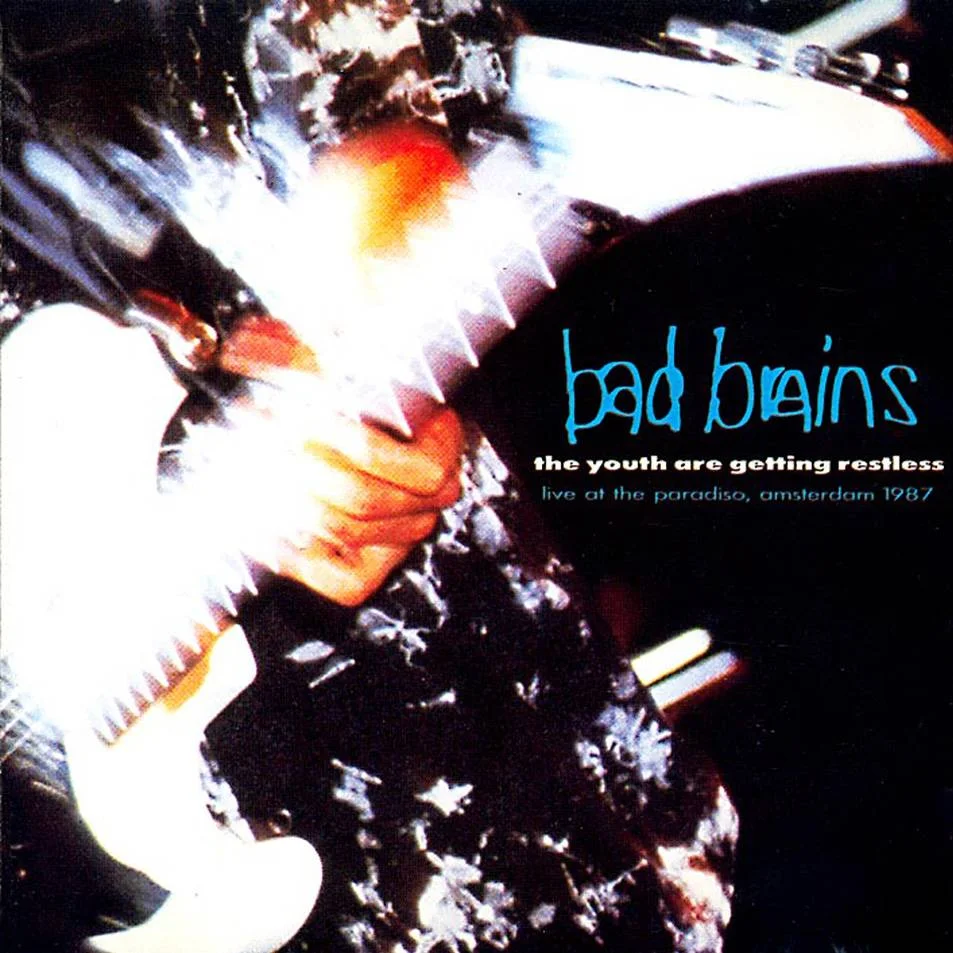 (7/14) BAD BRAINS - [ 1990 ] - The Youth Are Getting Restless (Live At The Paradiso, Amsterdam, 1987) + CD Scans & AWs - [ FLAC 16-Bit 44.1 kHz ]