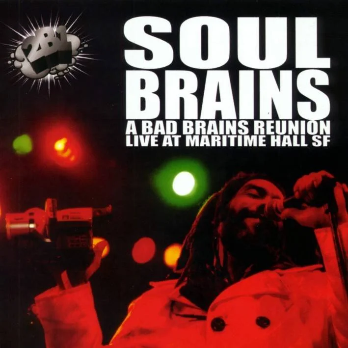 (13/14) BAD BRAINS - [ 1999 (2001) ] - Soul Brains - A Bad Brains Reunion (Live At Maritime Hall SF) + CD Scans & AWs - [ FLAC 16-Bit 44.1 kHz ]