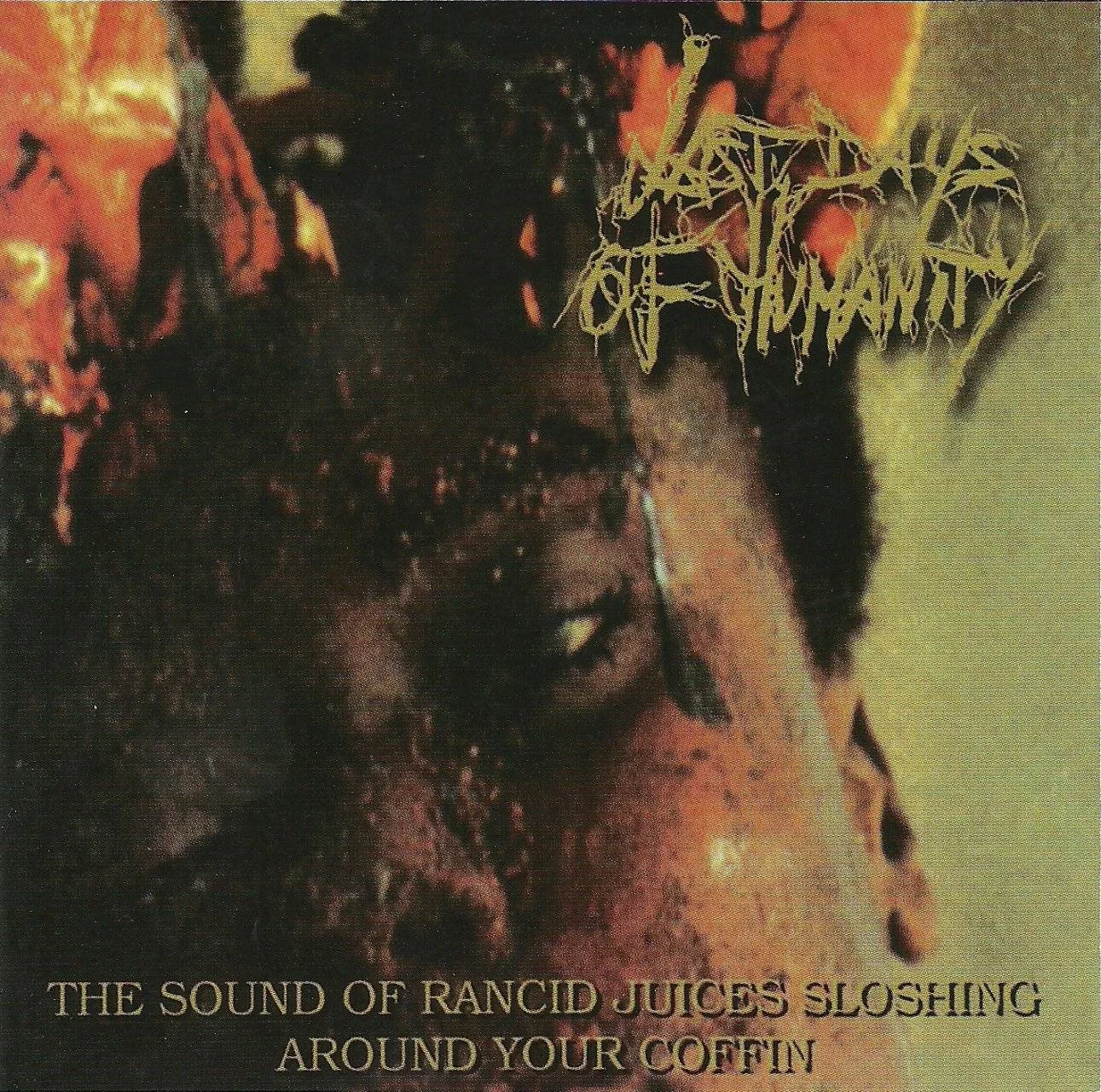 LAST DAYS OF HUMANITY - [ 1998 (2013) ] - The Sound Of Rancid Juices Sloshing Around Your Coffin (Bones Brigade, BB001, France) (Reissue)