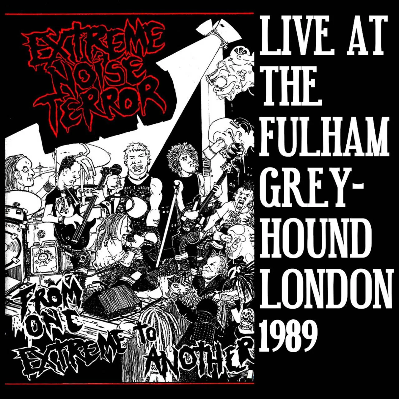 EXTREME NOISE TERROR - [ 1989 (2002) ] - From One Extreme To Another (Live At The Fulham Greyhound London 1989) (Enhanced, Reissue)