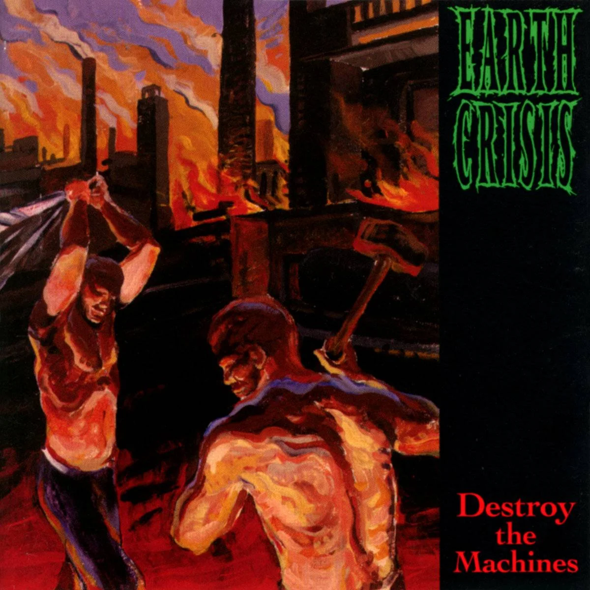 EARTH CRISIS - [ 1995 ] - Destroy The Machines - [ FLAC 16-Bit 44.1 kHz ] ** Metalcore/NYHC/Hardcore Punk - U.S.A. (Syracuse, N.Y.)