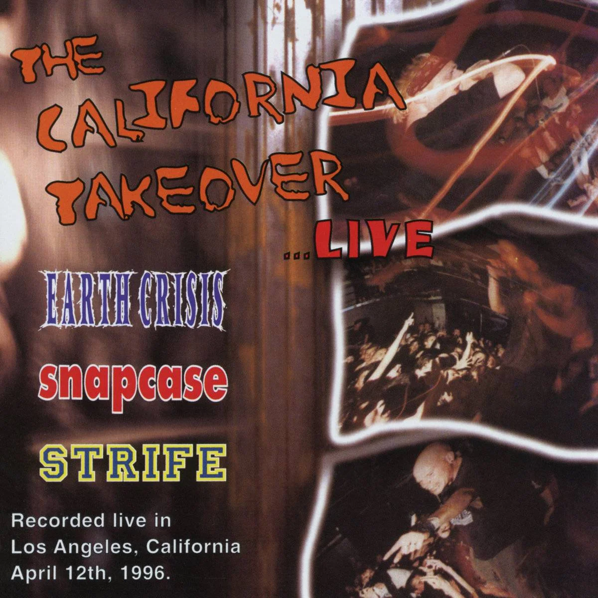 EARTH CRISIS - [ 1996 ] - The California Takeover... Live - [ FLAC 16-Bit 44.1 kHz ] ** Metalcore/NYHC/Hardcore Punk - U.S.A. (Syracuse, N.Y.)