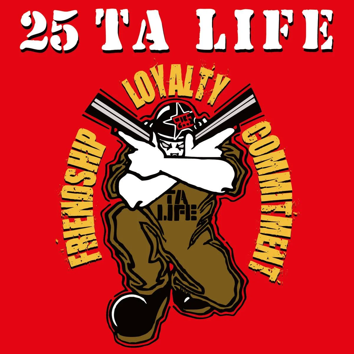 25 TA LIFE - [ 1999 (2008) ] - Friendship, Loyalty, Commitment (Reissue) - [ FLAC 16-Bit 44.1 kHz ] ** NYHC/Beatdown Hardcore - U.S.A. (NYC, NY)