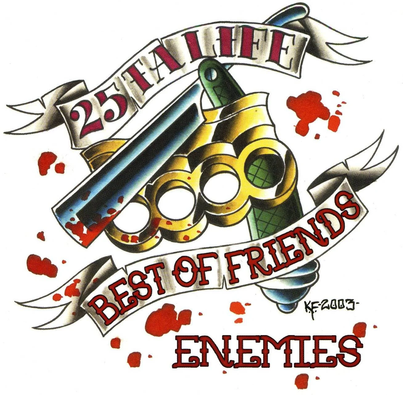 25 TA LIFE - [ 2003 ] - Best Of Friends / Enemies - [ FLAC 16-Bit 44.1 kHz ] ** NYHC/Beatdown Hardcore - U.S.A. (New York City, NY)
