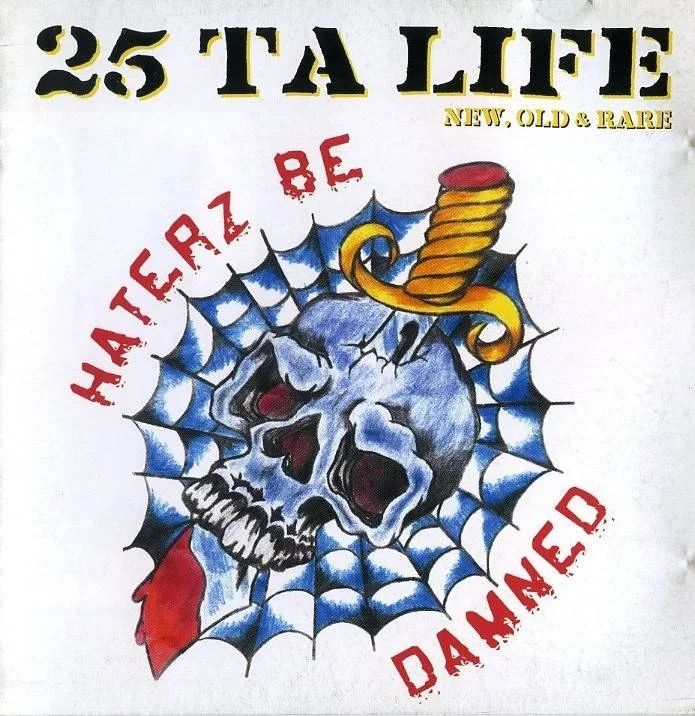 25 TA LIFE - [ 2003 ] - New, Old & Rare - Haterz Be Damned - [ FLAC 16-Bit 44.1 kHz ] ** NYHC/Beatdown Hardcore - U.S.A. (New York City, NY)