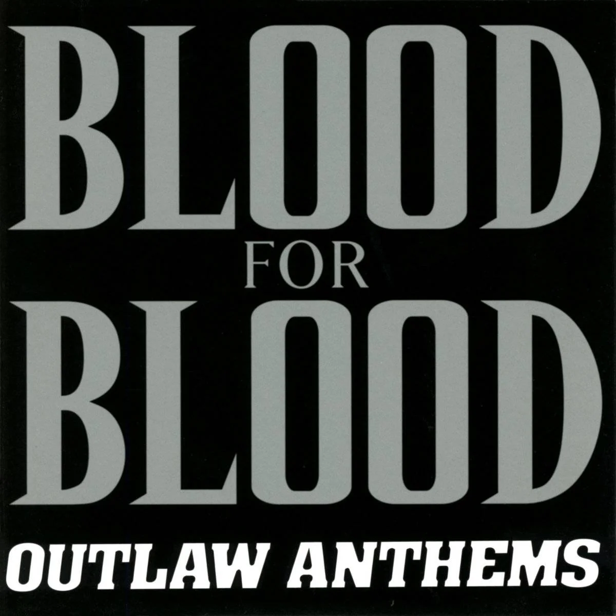 BLOOD FOR BLOOD - [ 2002 ] - Outlaw Anthems - [ FLAC 16-Bit 44.1 kHz ] ** Boston Hardcore/Hardcore/Beatdown Hardcore - U.S.A. (Boston, MA)