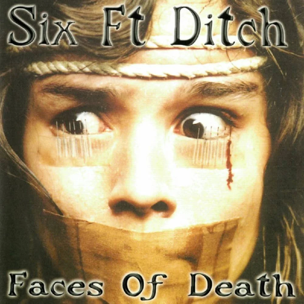 Six Ft Ditch - [ 2002 ] - Faces Of Death - [ FLAC 16-Bit 44.1 kHz ] ** Beatdown Hardcore/"Portsmouth Murdercore" - U.K. (Portsmouth)
