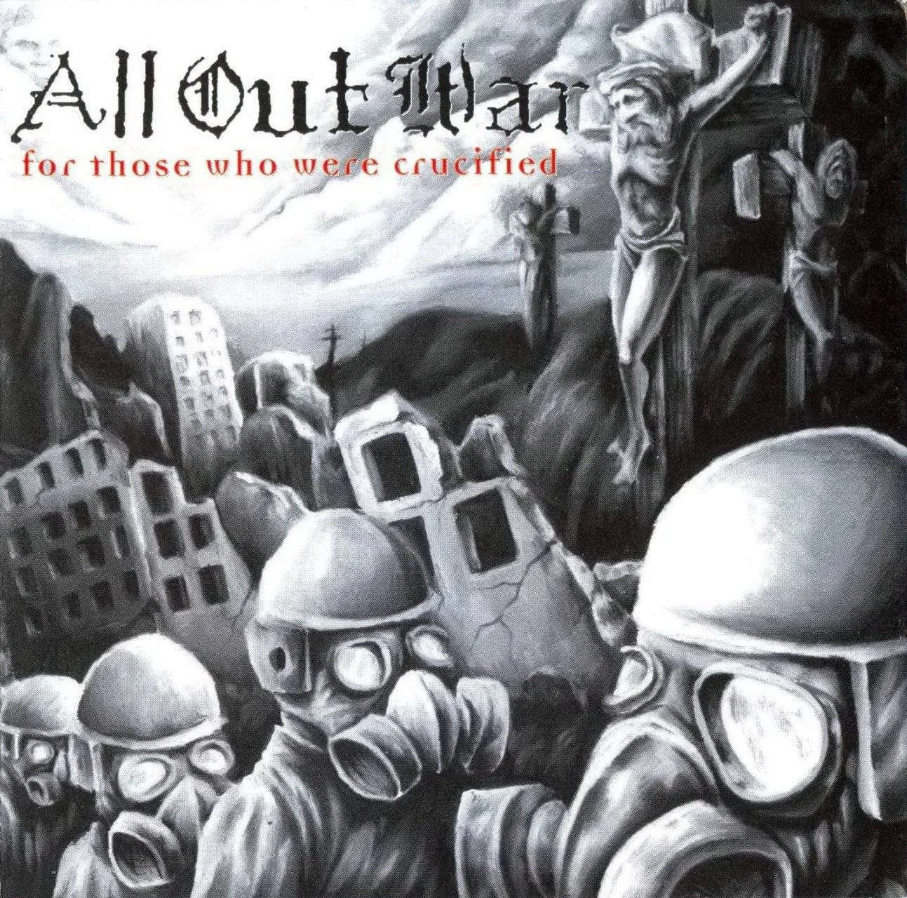 ALL OUT WAR - [ 1998 ] - For Those Who Were Crucified - [ FLAC 16-Bit 44.1 kHz ] ** NYHC/Metalcore/Thrash/Crossover - U.S.A. (Newburgh, N.Y.)