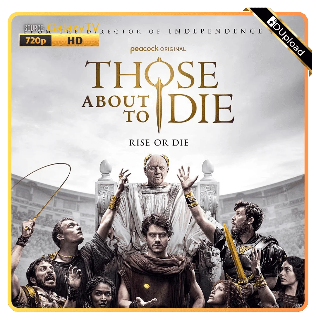 Those About to Die | Season 1 COMPLETE | WEBRip | 720p | GalaxyTV