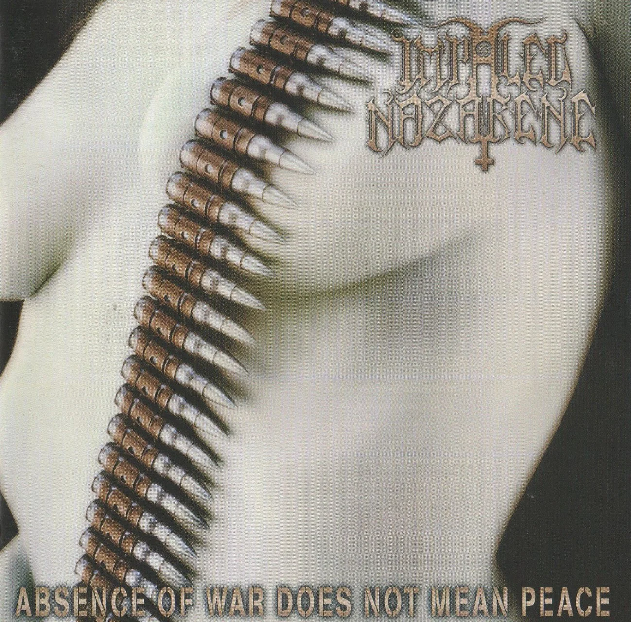 IMPALED NAZARENE - [ 2001 ] - Absence Of War Does Not Mean Peace (A908BC0D) - [ FLAC 16-Bit 44.1 kHz ] ** Black/Blackened Thrash/Crust/Grindcore