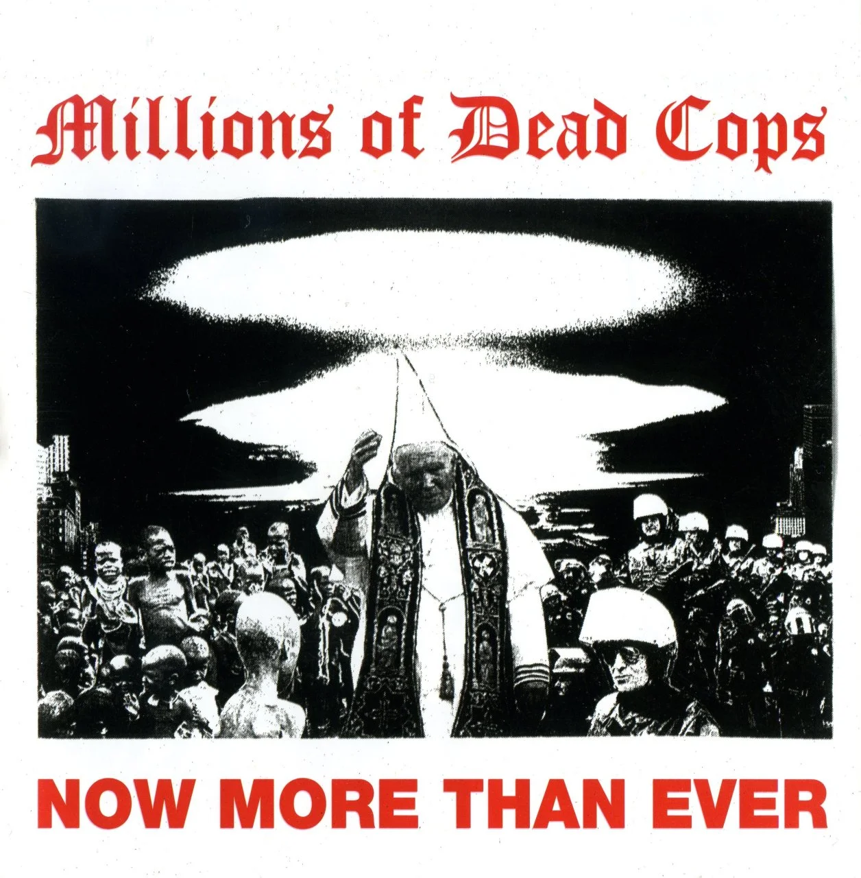 M.D.C. (MDC, Millions Of Dead Cops) - 2002 - Now More Than Ever : Anthology 1980 - 2000 - [ FLAC 16-Bit 44.1 kHz ]