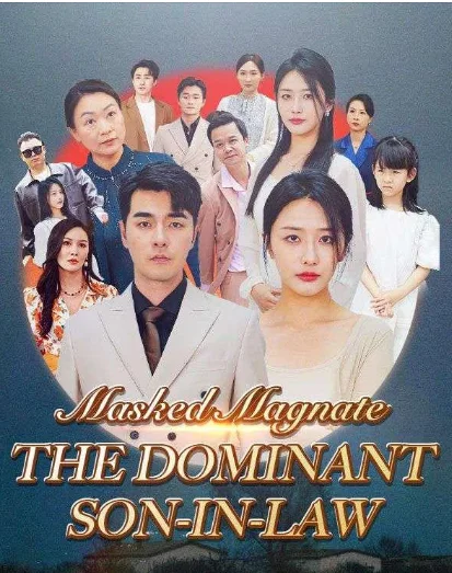 Masked Magnate The Dominant Son In Law 120 Episodes