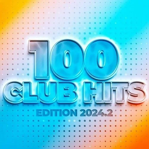 VA - 100 Club Hits  Edition 2024.2 (2024)