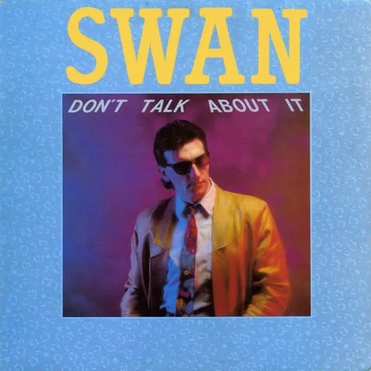 Swan - Don't Talk About It (1986) (CDM 2022 - ZYX Music - Worldwide)