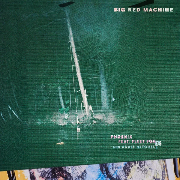 Big Red Machine - Phoenix (feat. Fleet Foxes & Anaïs Mitchell) [Qobuz Hi-Res 24bits/88.2kHz]