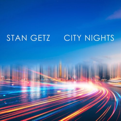 Stan Getz - Stan Getz City Nights (2025)