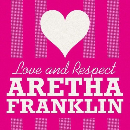 Aretha Franklin - Love and Respect (2025)