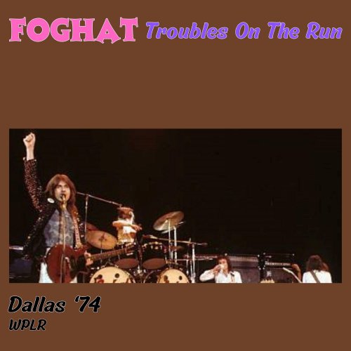Foghat  Troubles On The Run (Live Dallas '74) (2025)