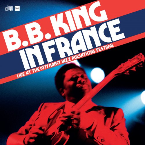 B.B. King  In France: Live at The 1977 Nancy Jazz Pulsations Festival (2024)