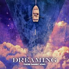 Those Damn Crows  Dreaming (2025)