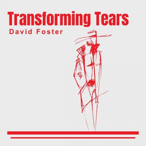 David Foster  Transforming Tears (2024)